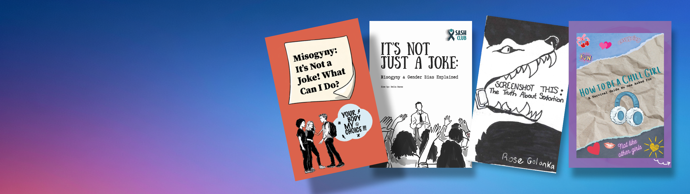 Youth Safety and Equity Info-Zines featuring youth-created zines about safety, equity, and gender-based harm.