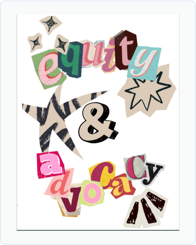 Select to download the zine "Equity and Advocacy."
